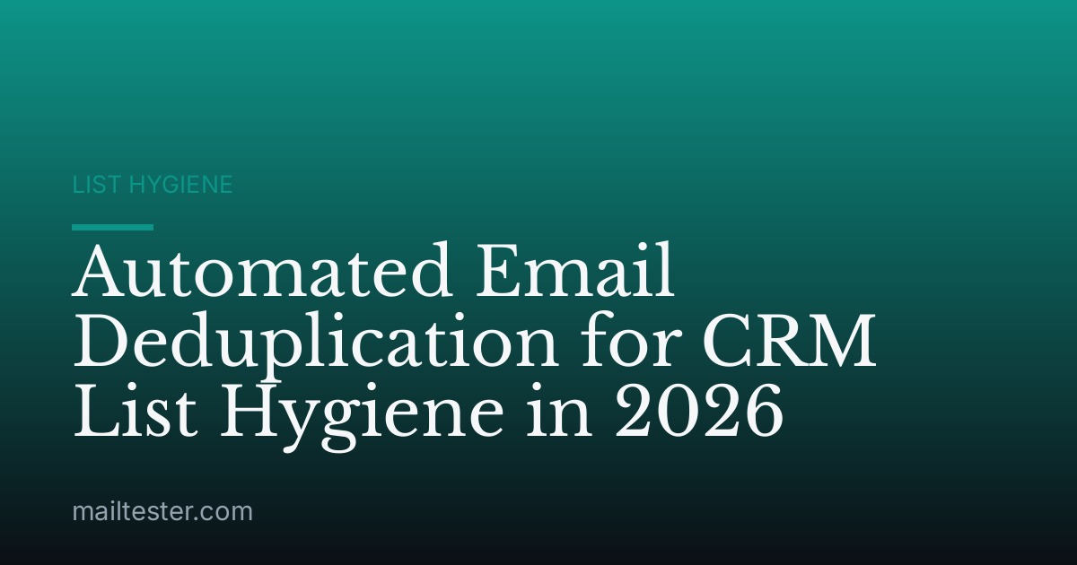 Automated Email Deduplication for CRM List Hygiene in 2026