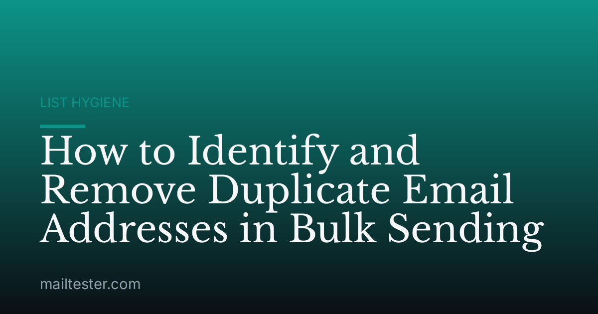 How to Identify and Remove Duplicate Email Addresses in Bulk Sending