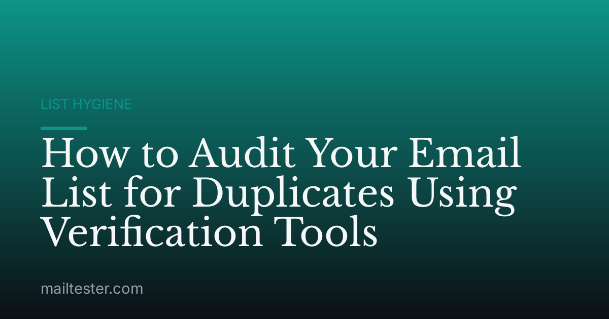How to Audit Your Email List for Duplicates Using Verification Tools