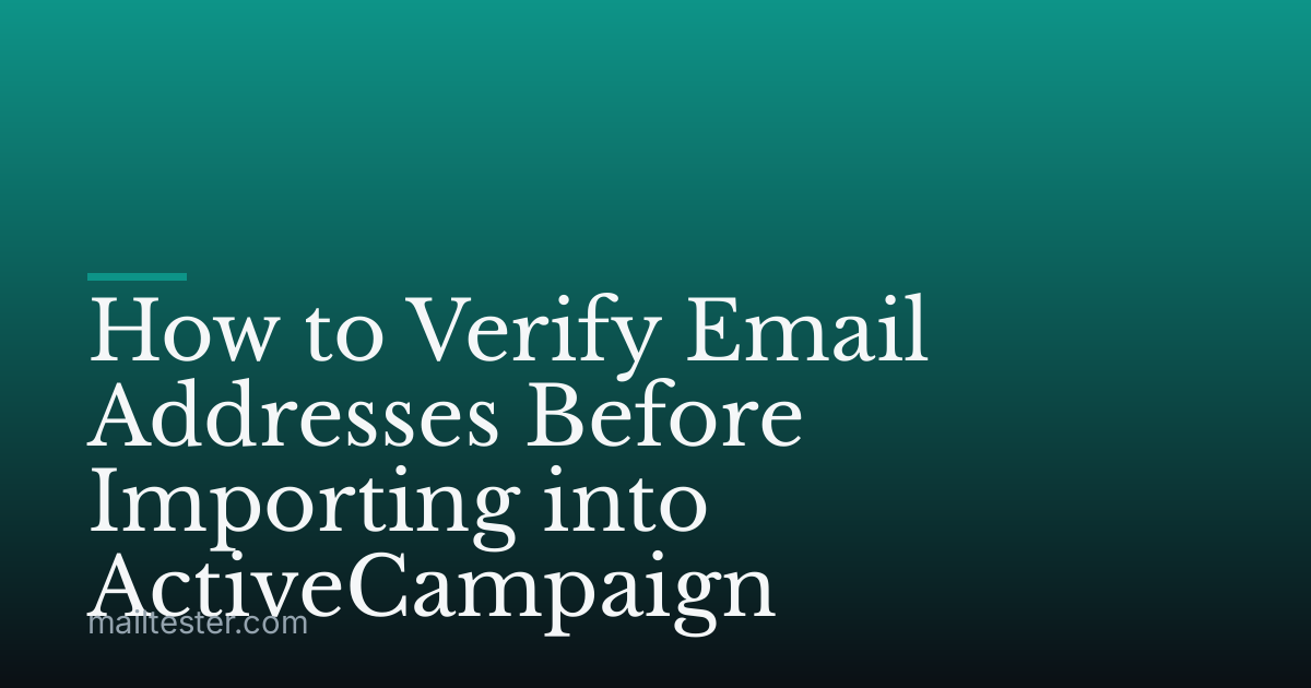 How to Verify Email Addresses Before Importing into ActiveCampaign