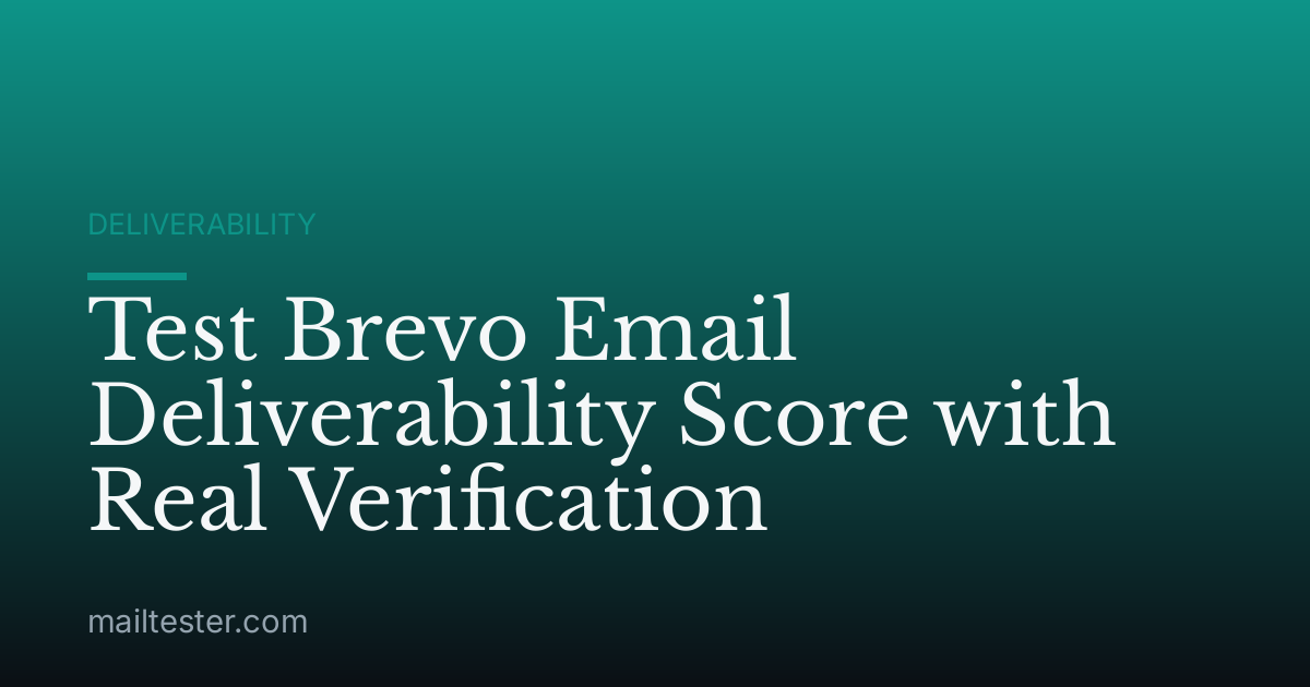 Test Brevo Email Deliverability Score with Real Verification