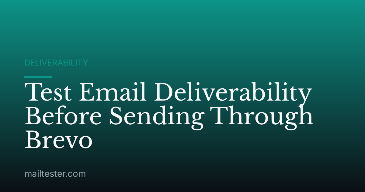 Test Email Deliverability Before Sending Through Brevo