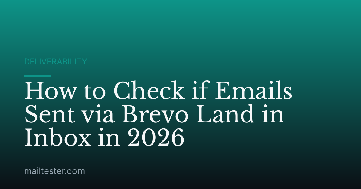 How to Check if Emails Sent via Brevo Land in Inbox in 2026