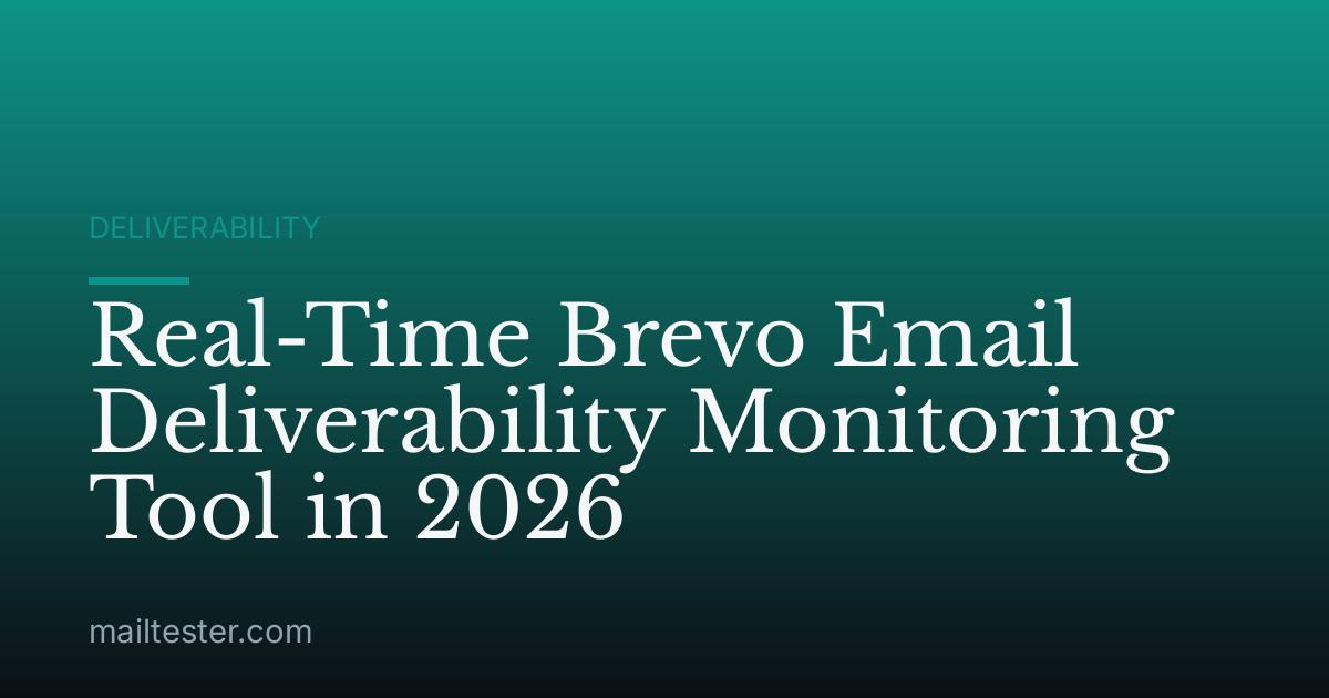 Real-Time Brevo Email Deliverability Monitoring Tool in 2026