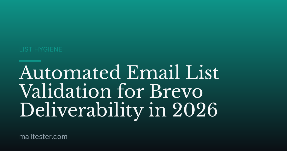 Automated Email List Validation for Brevo Deliverability in 2026