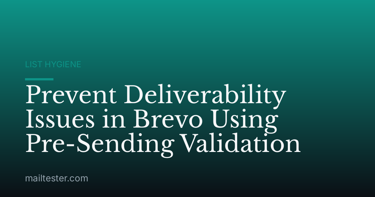 Prevent Deliverability Issues in Brevo Using Pre-Sending Validation