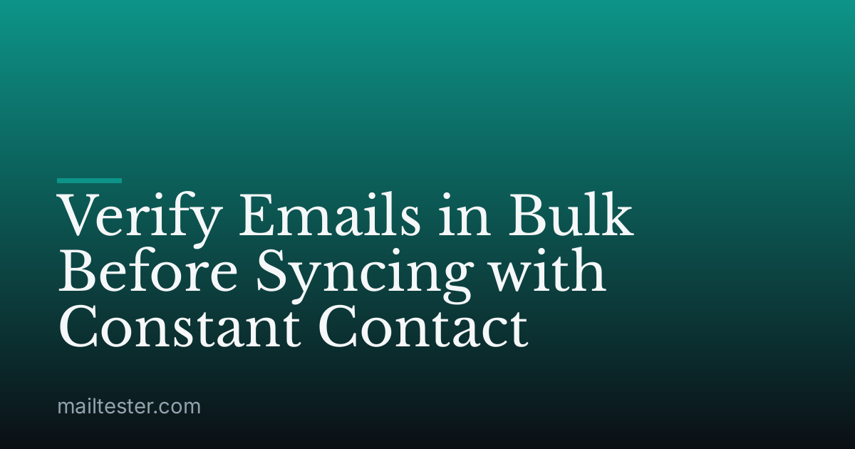 Verify Emails in Bulk Before Syncing with Constant Contact