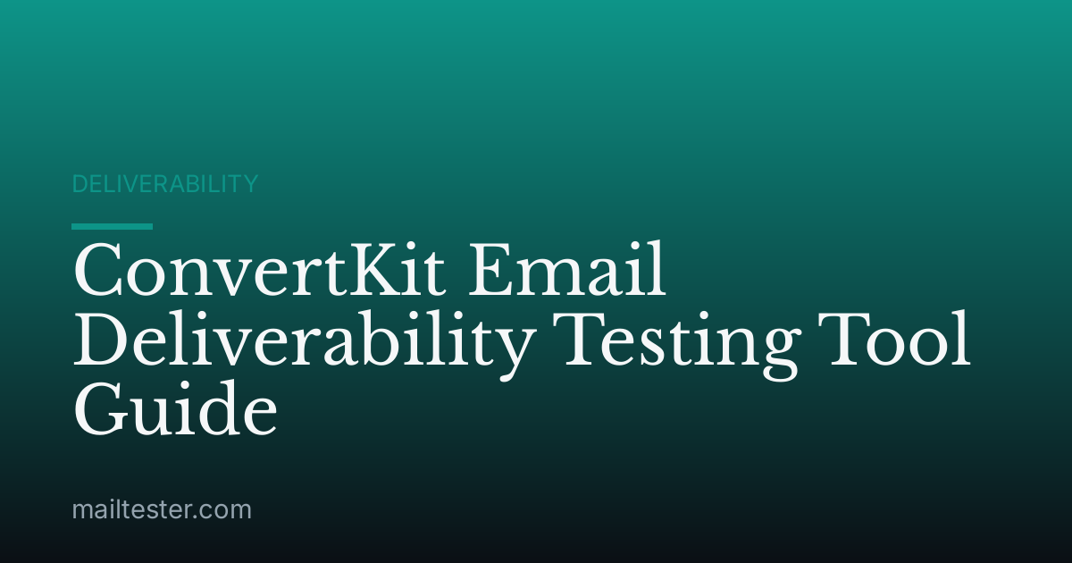 ConvertKit Email Deliverability Testing Tool Guide