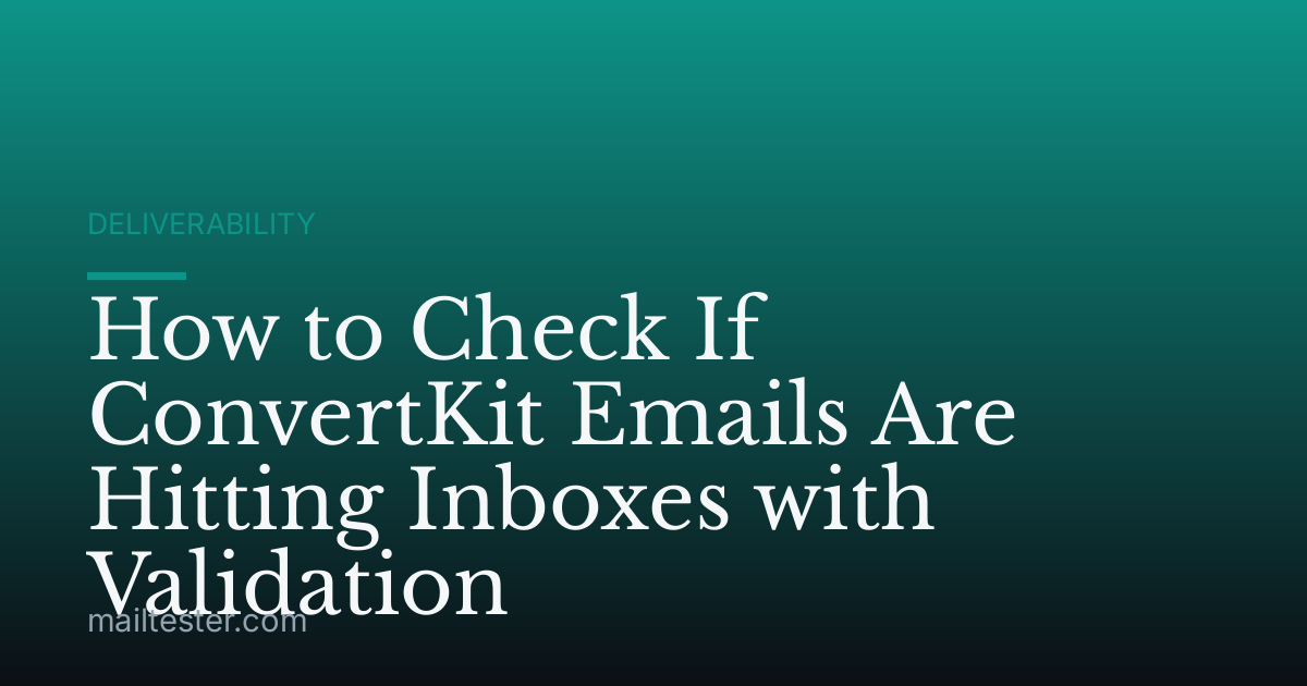 How to Check If ConvertKit Emails Are Hitting Inboxes with Validation