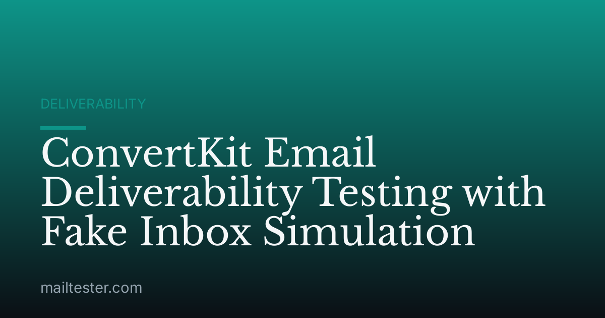 ConvertKit Email Deliverability Testing with Fake Inbox Simulation