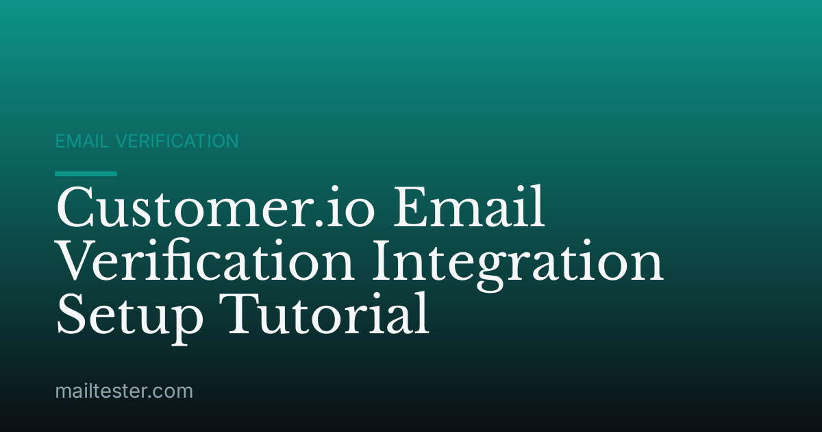 Customer.io Email Verification Integration Setup Tutorial