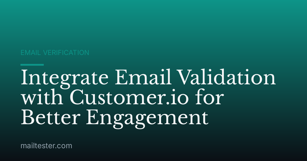 Integrate Email Validation with Customer.io for Better Engagement
