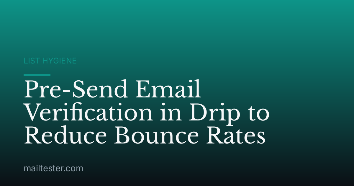 Pre-Send Email Verification in Drip to Reduce Bounce Rates