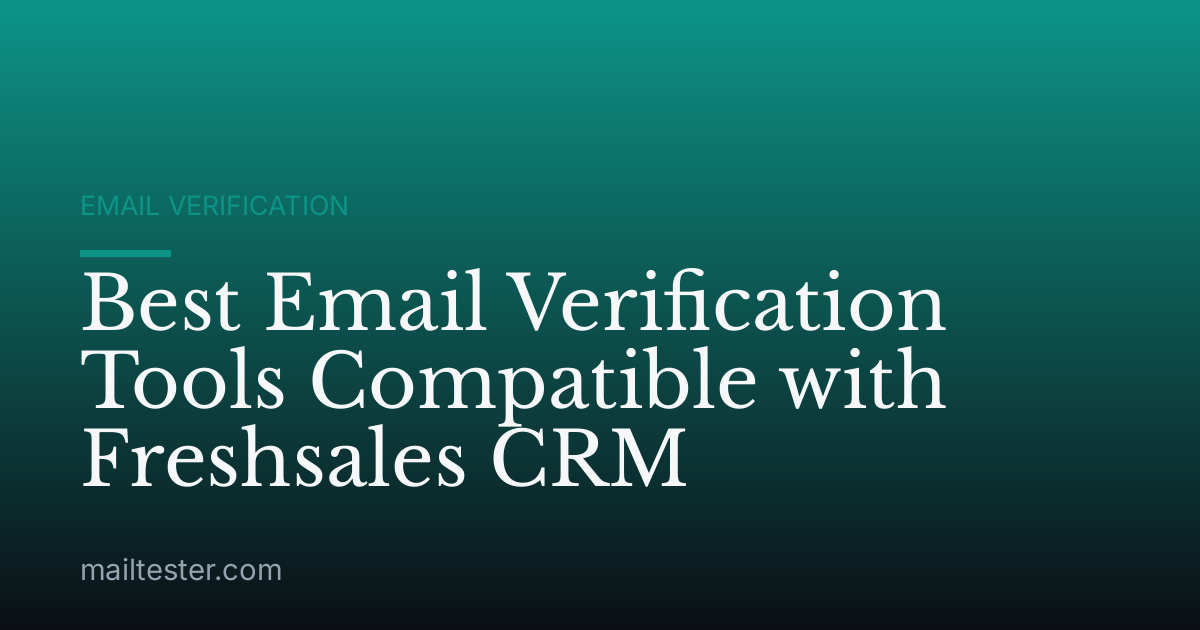 Best Email Verification Tools Compatible with Freshsales CRM