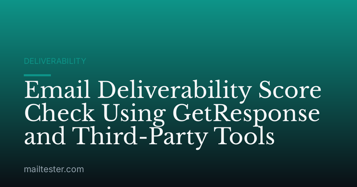 Email Deliverability Score Check Using GetResponse and Third-Party Tools