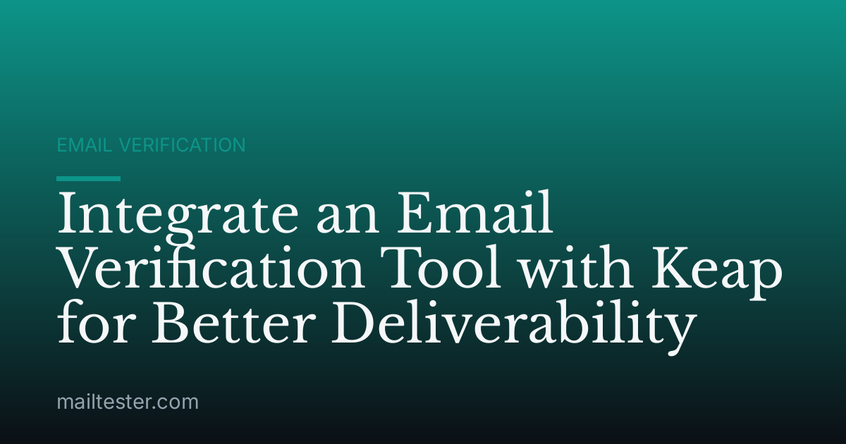 Integrate an Email Verification Tool with Keap for Better Deliverability