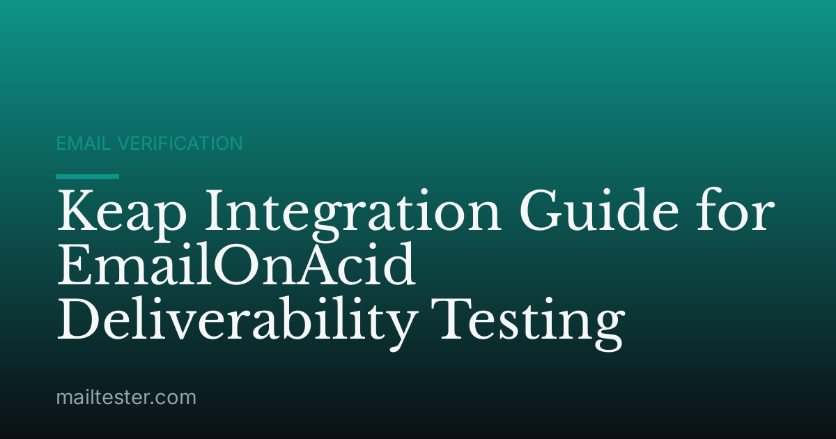 Keap Integration Guide for EmailOnAcid Deliverability Testing