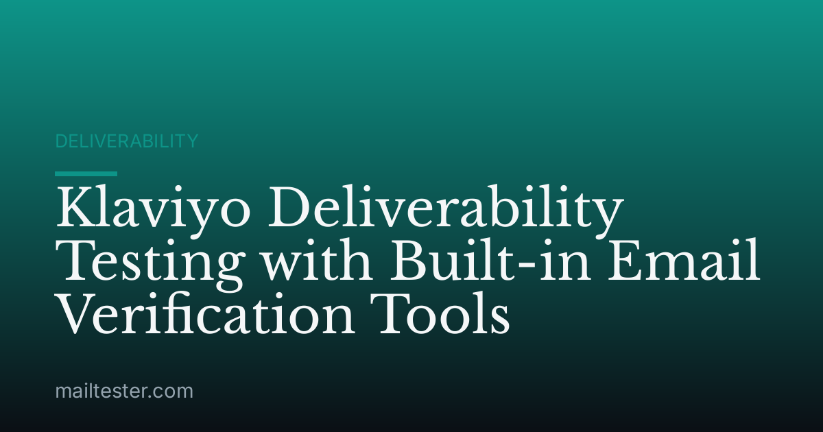 Klaviyo Deliverability Testing with Built-in Email Verification Tools