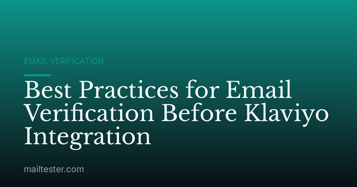 Best Practices for Email Verification Before Klaviyo Integration