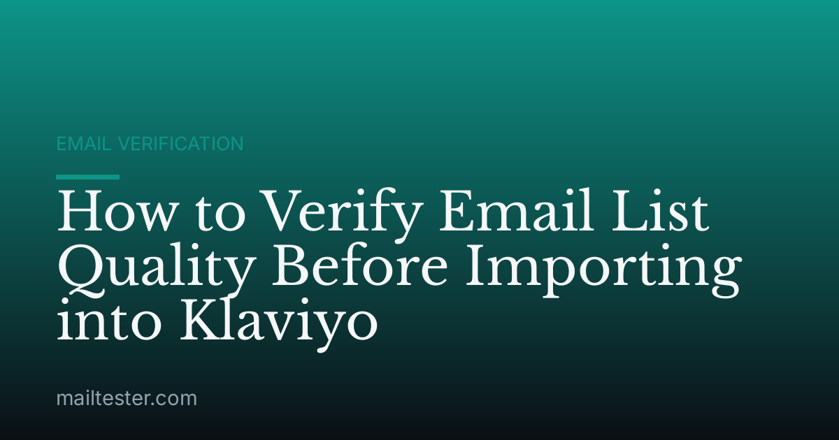 How to Verify Email List Quality Before Importing into Klaviyo