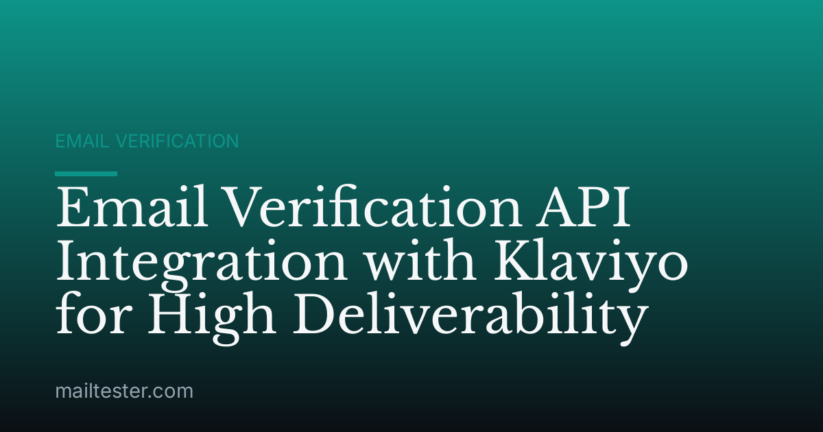 Email Verification API Integration with Klaviyo for High Deliverability