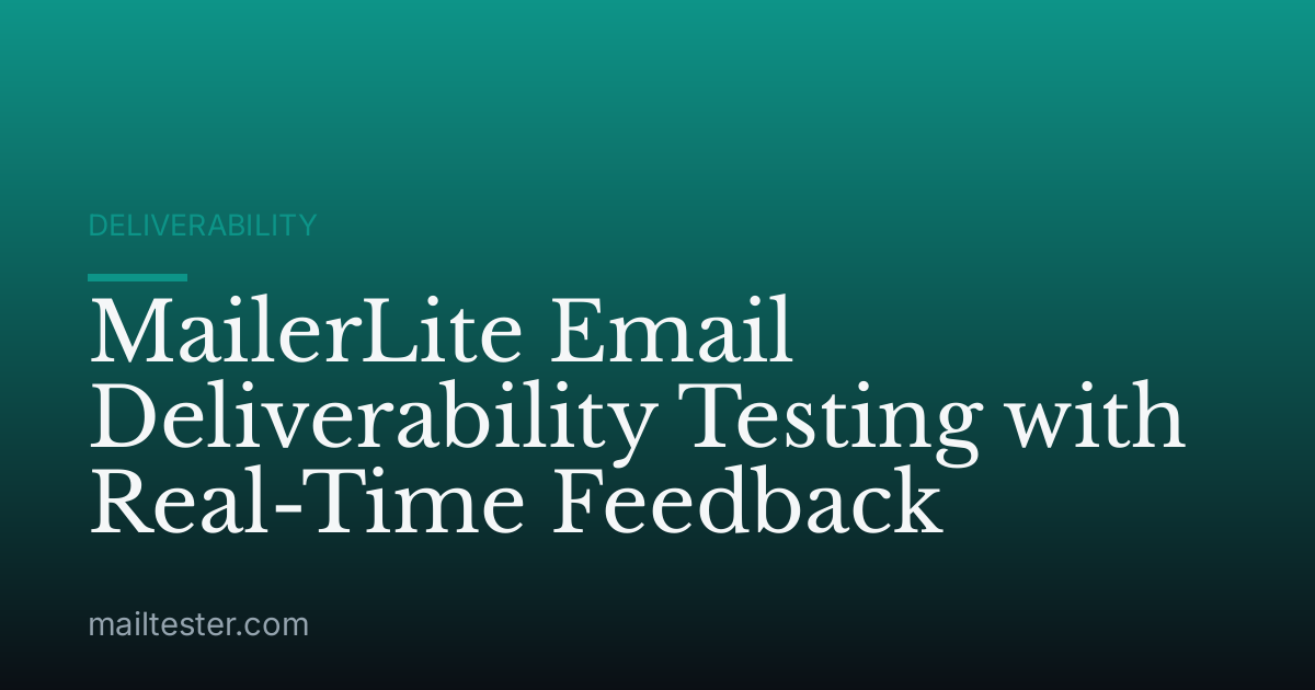MailerLite Email Deliverability Testing with Real-Time Feedback