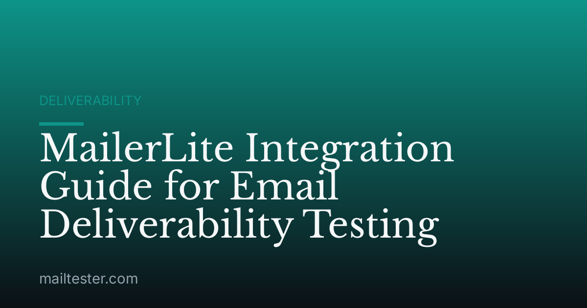 MailerLite Integration Guide for Email Deliverability Testing