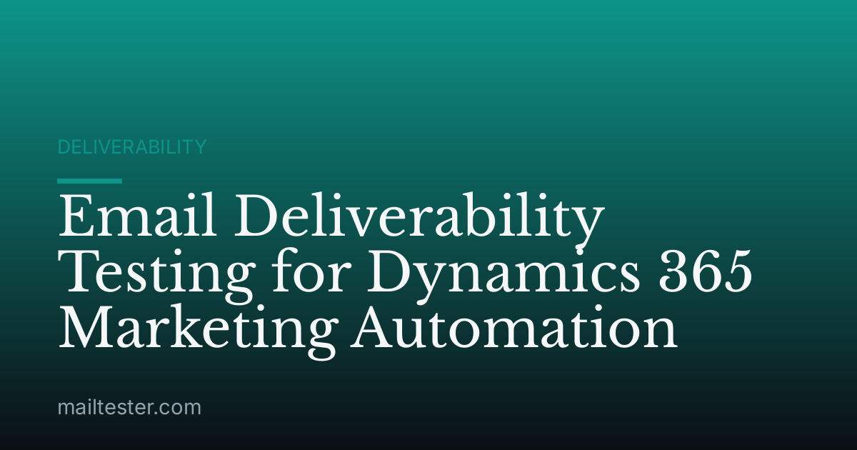 Email Deliverability Testing for Dynamics 365 Marketing Automation