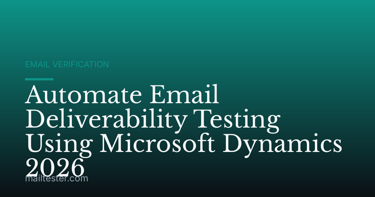 Automate Email Deliverability Testing Using Microsoft Dynamics 2026