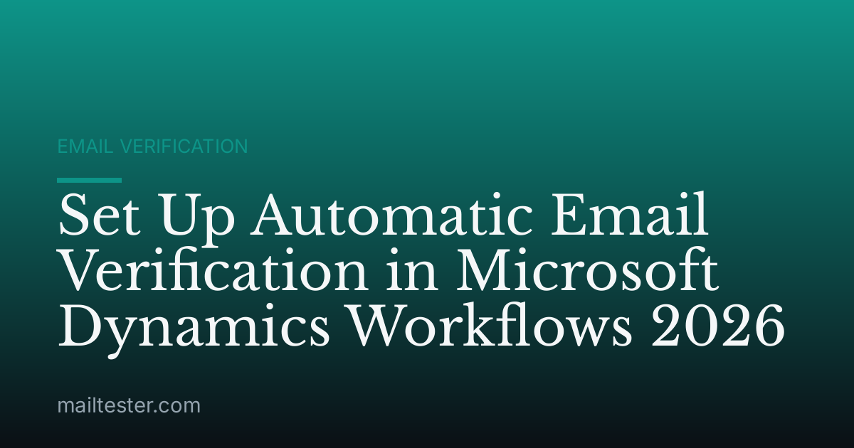 Set Up Automatic Email Verification in Microsoft Dynamics Workflows 2026
