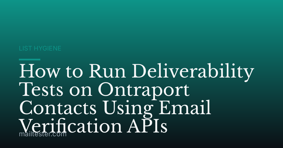 How to Run Deliverability Tests on Ontraport Contacts Using Email Verification APIs