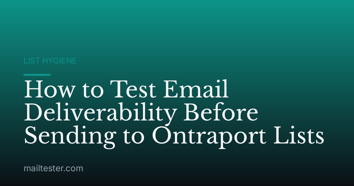 How to Test Email Deliverability Before Sending to Ontraport Lists