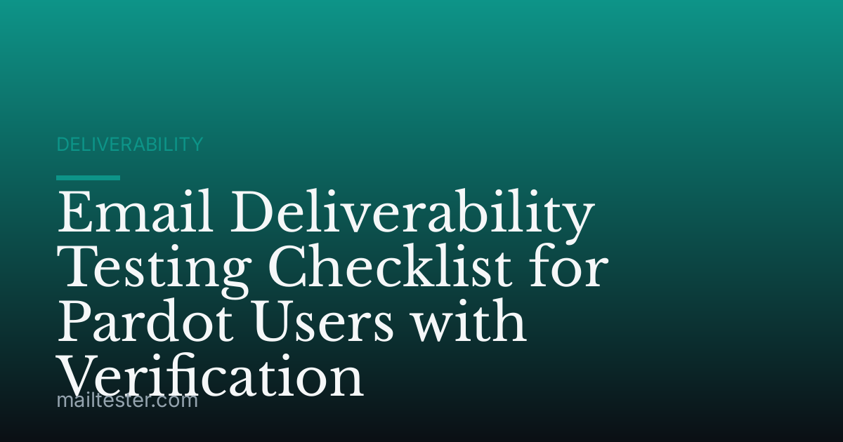 Email Deliverability Testing Checklist for Pardot Users with Verification