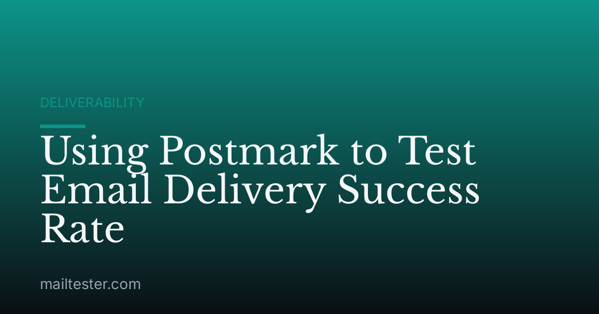 Using Postmark to Test Email Delivery Success Rate