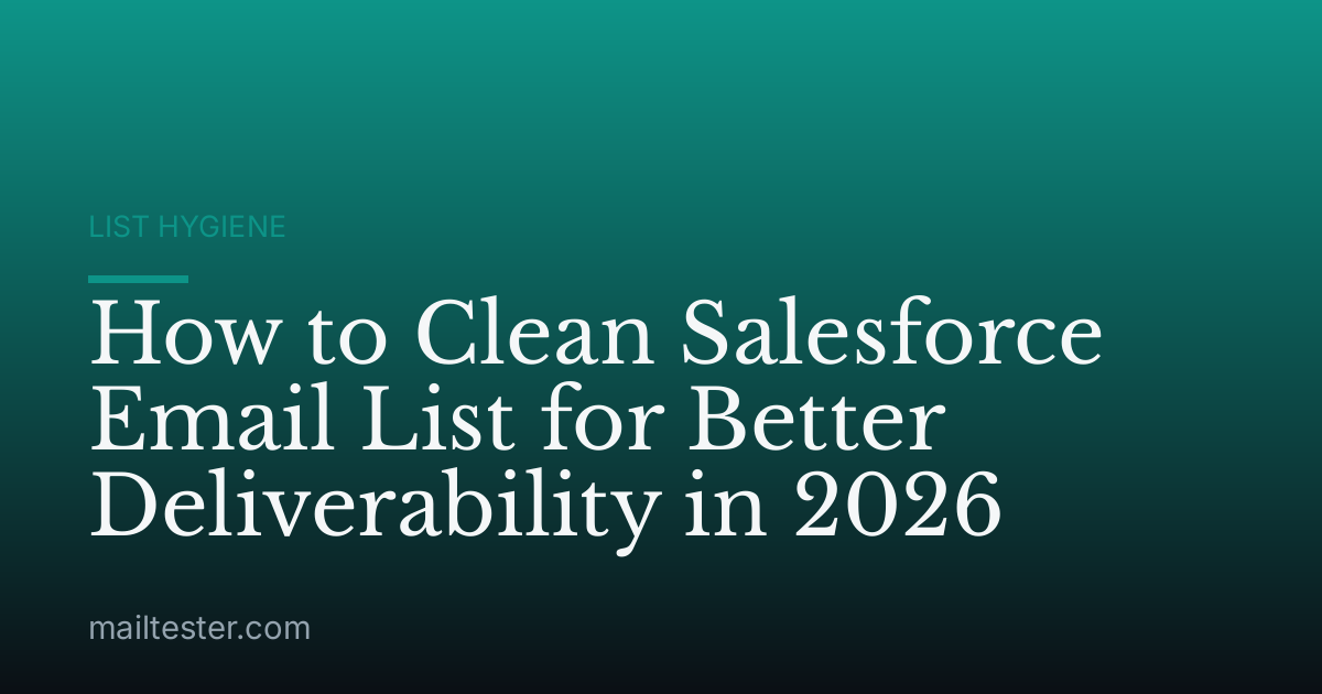 How to Clean Salesforce Email List for Better Deliverability in 2026
