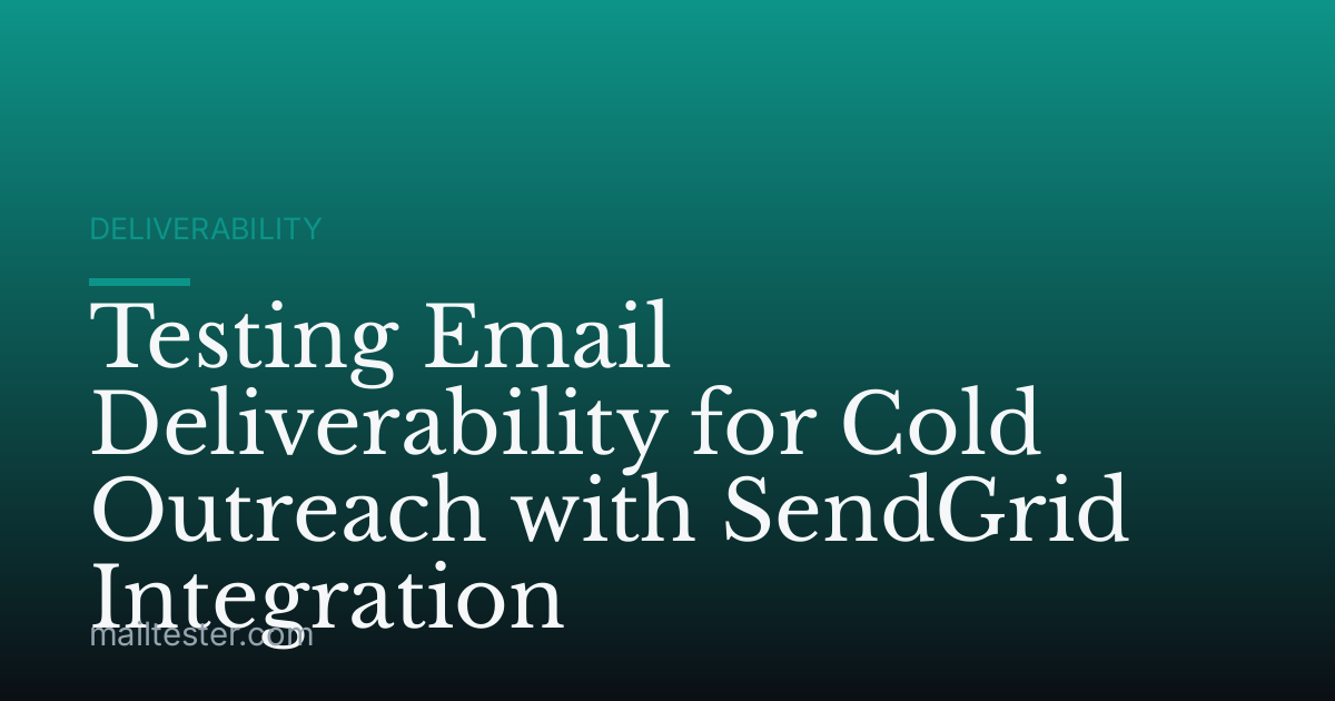 Testing Email Deliverability for Cold Outreach with SendGrid Integration