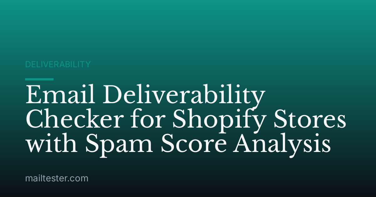 Email Deliverability Checker for Shopify Stores with Spam Score Analysis