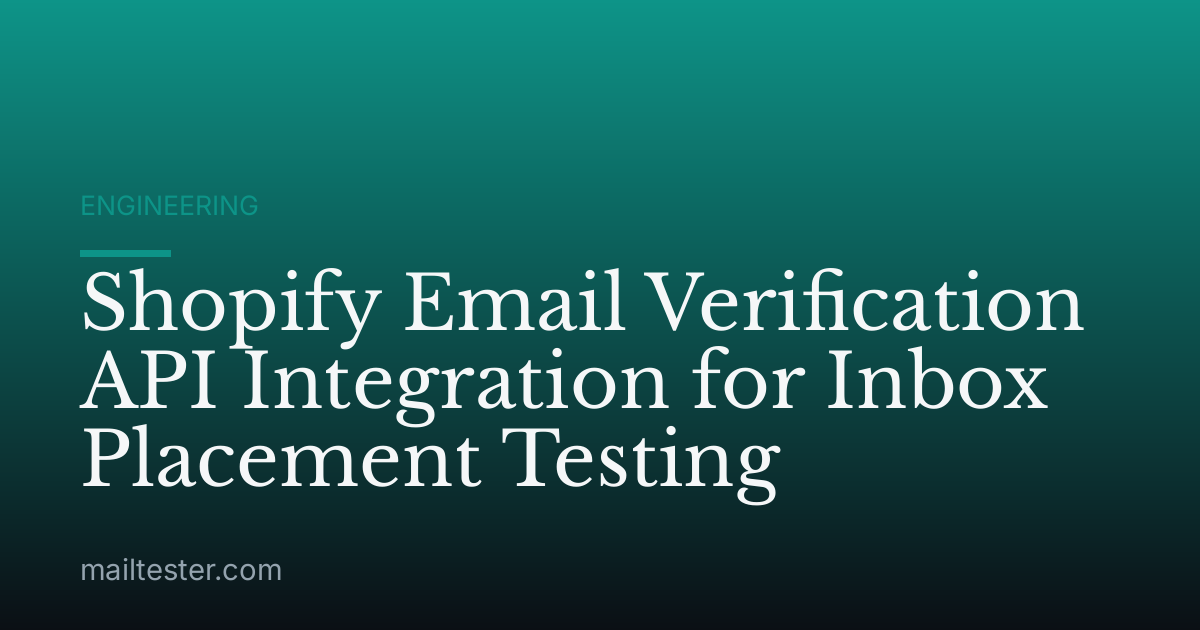 Shopify Email Verification API Integration for Inbox Placement Testing