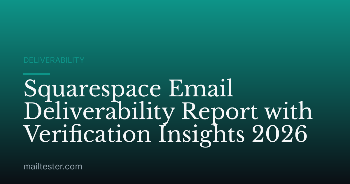 Squarespace Email Deliverability Report with Verification Insights 2026