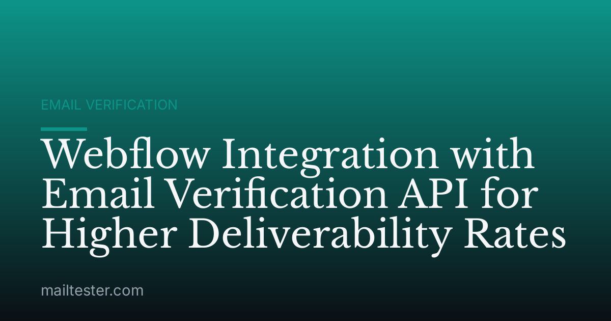 Webflow Integration with Email Verification API for Higher Deliverability Rates