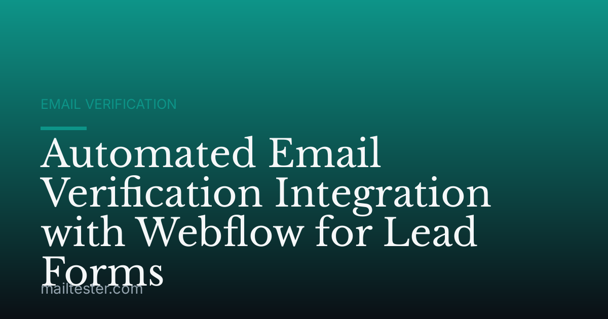 Automated Email Verification Integration with Webflow for Lead Forms