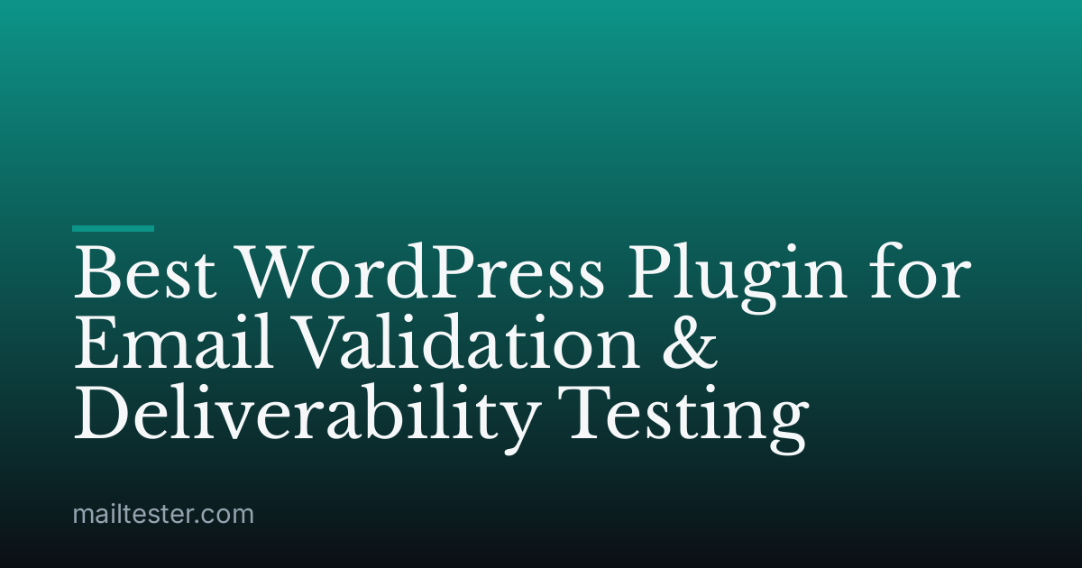 Best WordPress Plugin for Email Validation & Deliverability Testing