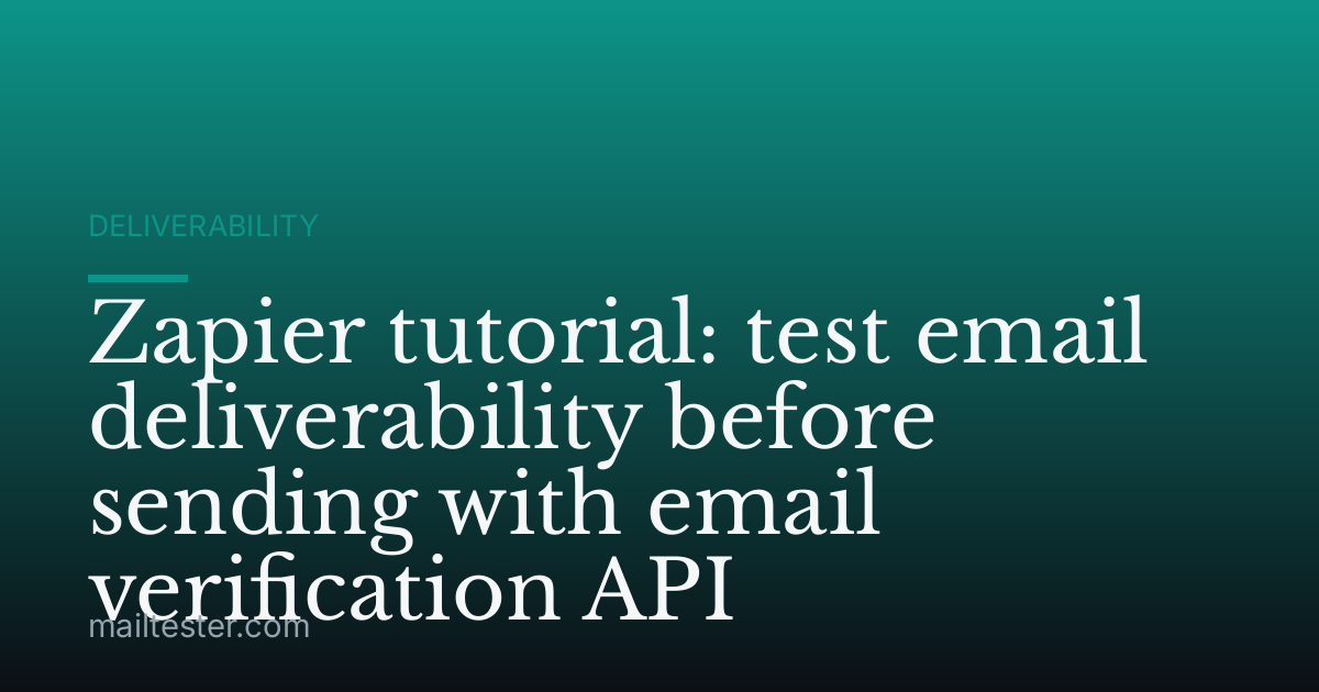 Zapier tutorial: test email deliverability before sending with email verification API