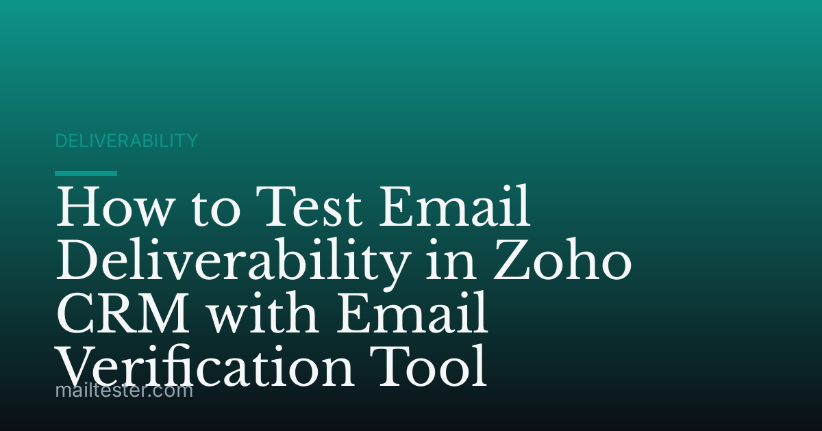 How to Test Email Deliverability in Zoho CRM with Email Verification Tool