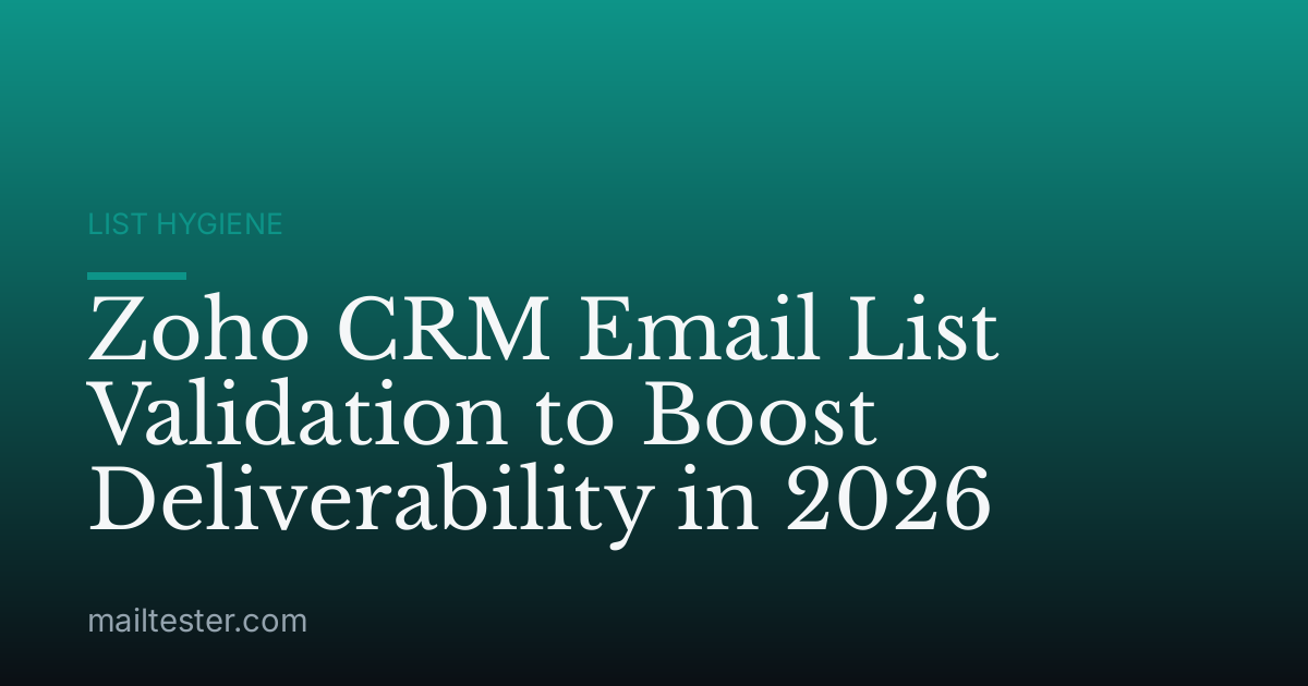 Zoho CRM Email List Validation to Boost Deliverability in 2026