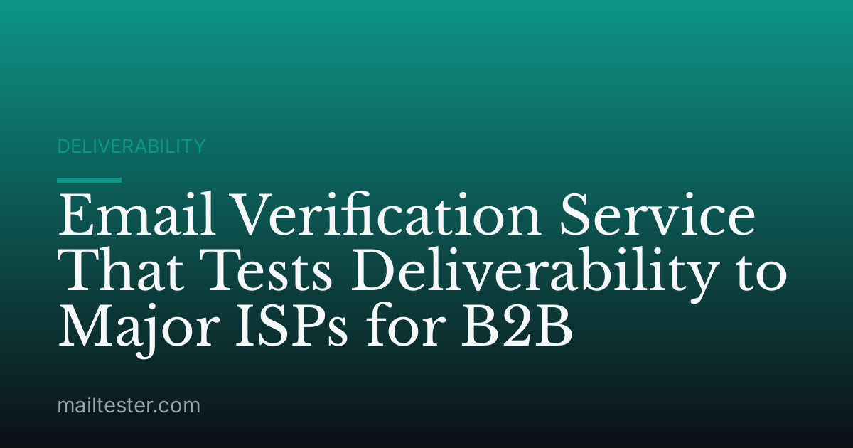 Email Verification Service That Tests Deliverability to Major ISPs for B2B