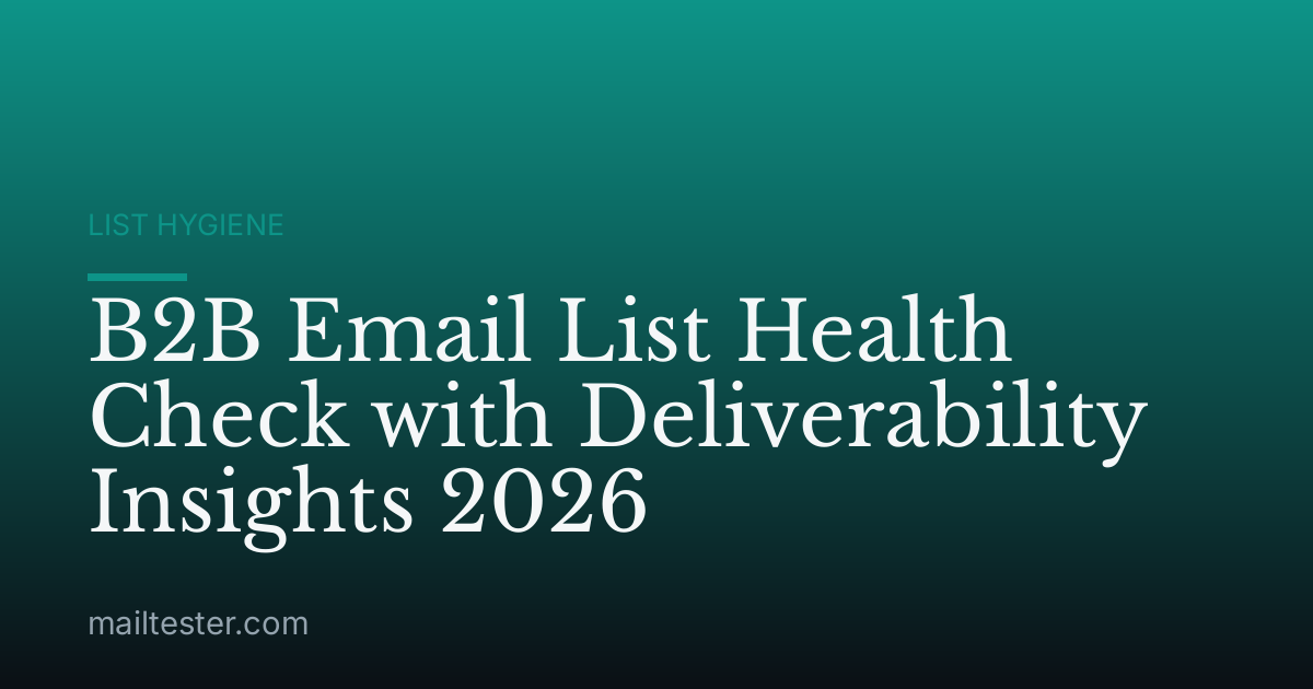 B2B Email List Health Check with Deliverability Insights 2026