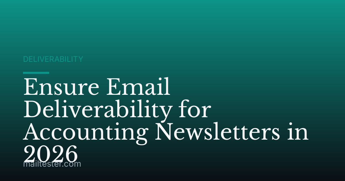 Ensure Email Deliverability for Accounting Newsletters in 2026