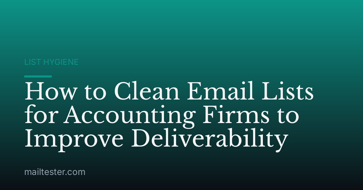 How to Clean Email Lists for Accounting Firms to Improve Deliverability