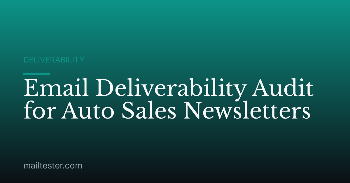 Email Deliverability Audit for Auto Sales Newsletters